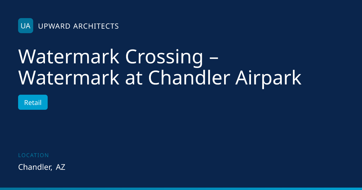 Watermark Crossing – Watermark at Chandler Airpark – Chandler, AZ ...